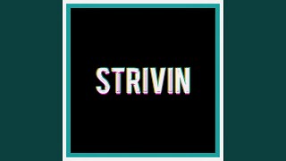 Strivin [upl. by Astrid659]