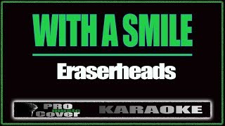 With a Smile  ERASERHEADS KARAOKE [upl. by Yennaiv]