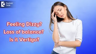 Feeling Dizzy  Loss balance  Vertigo  Causes amp Treatment  DrHarihara Murthy  Doctors Circle [upl. by Arakaj925]