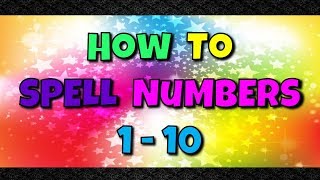 Spell Numbers 1  10  Learn to Spell Numbers With this FUN SONG Kindergarten Spelling Words [upl. by Cerelia]