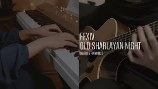 FFXIV OLD SHARLAYAN NIGHT Guitar amp Piano Duo [upl. by Lidaa]