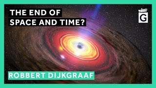 The End of Space and Time  Professor Robbert Dijkgraaf [upl. by Eivad121]