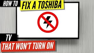 How To Fix a Toshiba TV that Won’t Turn On [upl. by Thelma500]