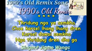 1990s Old Remix Song  Bhutanese Song [upl. by Memory721]