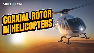 Coaxial Rotor in Helicopters  SkillLync [upl. by Aillicec]