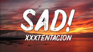 XXXTentacion  SAD Lyrics [upl. by Floridia]