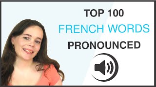 PRONOUNCE THE 100 MOST COMMON FRENCH WORDS [upl. by Tirrag2]