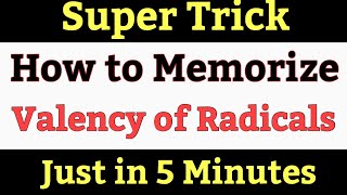 Super Trick to Memorize Valency of Radicals  Memorize Valency of All Radicals in 5 Minutes [upl. by Hterrag]