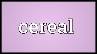 Cereal Meaning [upl. by Korie]