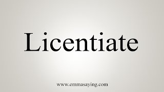 How To Say Licentiate [upl. by Ahsirek]