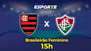 FLAMENGO X FLUMINENSE  AO VIVO  BRASILEIRÃO FEMININO  13052024 [upl. by Jareb]