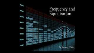 Understanding Frequency amp How to Use An Equalizer EQ [upl. by Alper]