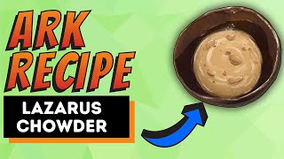 Ark Lazarus Chowder  Quick and Easy 2 Minute Tutorial [upl. by Aramak426]