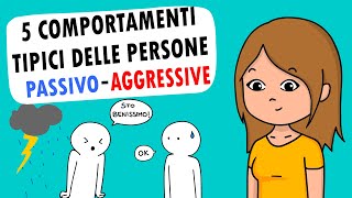 5 COMPORTAMENTI tipici delle persone PASSIVOAGGRESSIVE [upl. by Grindlay]