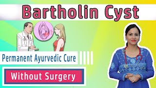 Permanent Ayurvedic Treatment for Bartholin cyst without Surgery  What is Bartholin Cyst amp Abscess [upl. by Ahsima]