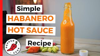 Simple Habanero Hot Sauce Recipe 6 Ingredients  Pepper Geek [upl. by Elizabeth952]