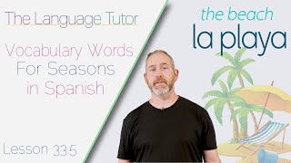 Spanish Vocabulary Seasons of the Year  Lesson 335 [upl. by Aynad]