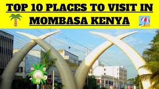 Mombasa Raha 🏖️🥂Top 10 Places to Visit in Mombasa Kenya [upl. by Moia]