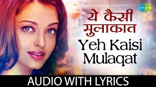 Yeh Kaisi Mulaqat with lyrics  Aa Ab Laut Chalen  Kumar Sanu Alka Yagnik Suman R [upl. by Nitnerb]