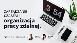 Webinar Zarządzanie czasem i organizacja pracy zdalnej [upl. by Wynnie668]