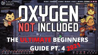 Oxygen Not Included Tutorial  The ULTIMATE Beginners Guide Pt 4 2021 [upl. by Darnoc866]