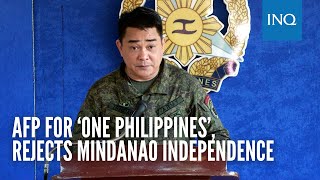 AFP for ‘one Philippines’ rejects Mindanao independence [upl. by Amy164]