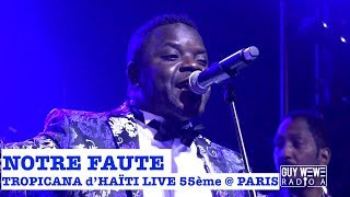 NOTRE FAUTE LIVE  TROPICANA DHAÏTI LIVE  PARIS 22 SEPT 2018 [upl. by Gawlas412]