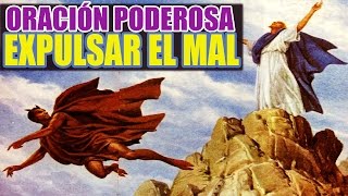 ORACIÓN PODEROSA PARA EXPULSAR EL MAL Y ROMPER HECHIZOS BRUJERÍAS Y ENVIDIAS [upl. by Gninnahc]