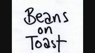 Beans on Toast MDMAmazing [upl. by Alviani]