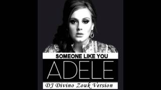 Adele  Someone Like You DJ Divino Zouk Remix [upl. by Evreh234]