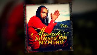 MAVADOALWAYS ON MY MIND CONTAGIOUS RIDDIM [upl. by Yhotmit39]