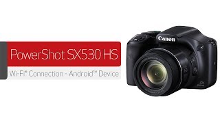 Canon PowerShot SX530 HS  Wireless Connection with an Android™ Device [upl. by Flaherty]