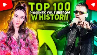 TOP 100  PIOSENKI YOUTUBERÓW [upl. by Saihttam120]