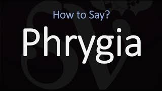 How to Pronounce Phrygia CORRECTLY [upl. by Isied]