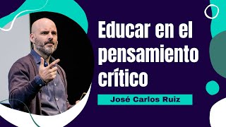 Educar en el pensamiento crítico José Carlos Ruiz filósofo y profesor [upl. by Ursola]