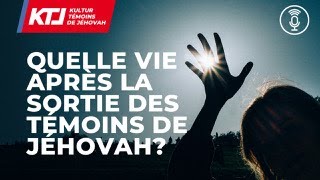 Quelle vie après les Témoins de Jéhovah [upl. by Veronike]