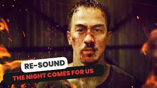 The Night Comes For Us  Final Fight PART1  【RESOUND🔊】 [upl. by Nolram513]