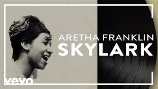 Aretha Franklin  Skylark Official Audio [upl. by Sirtimid462]