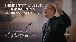 The Identity of Jesus Bishop Barron’s Address at SEEK 2021 [upl. by Vasiliki]