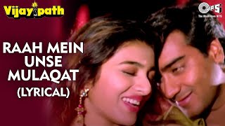 Raah Mein Unse Mulaqat  Lyrical  Ajay Devgn Tabu  Kumar Sanu Alka Yagnik Vijaypath  Anu Malik [upl. by Atilal]