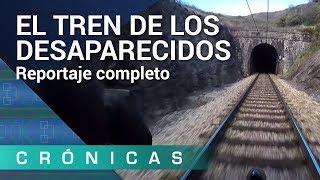 El tren de los desaparecidos COMPLETO  Crónicas [upl. by Bronwyn]