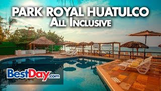 Hotel Park Royal Huatulco All Inclusive [upl. by Yeo800]