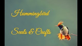 Hummingbird  Seals amp Crofts With lyrics [upl. by Sandeep189]