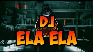 DJ ELA ELA REMIX FULL BASS [upl. by Arretahs350]