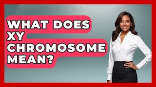 What Does XY Chromosome Mean  Biology For Everyone [upl. by Lyndsie307]