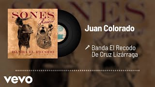 Banda El Recodo De Cruz Lizárraga  Juan Colorado Audio [upl. by Sexela]