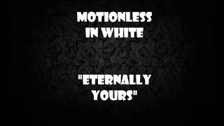 Motionless In White Eternally Yours Lyrics [upl. by Wrdna355]