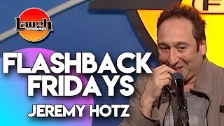 Flashback Fridays  Jeremy Hotz  Laugh Factory Stand Up Comedy [upl. by Arracat]