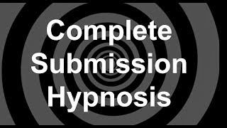 Complete Submission Hypnosis [upl. by Llerrah]