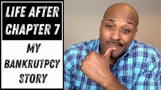 Life After Chapter 7 My Bankruptcy Story [upl. by Eyak]